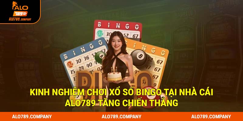 Kinh nghiệm chơi xổ số Bingo tại nhà cái Alo789 tăng chiến thắng