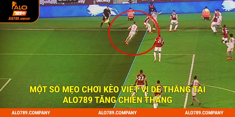 Một số mẹo chơi kèo việt vị dễ thắng tại Alo789 tăng chiến thắng